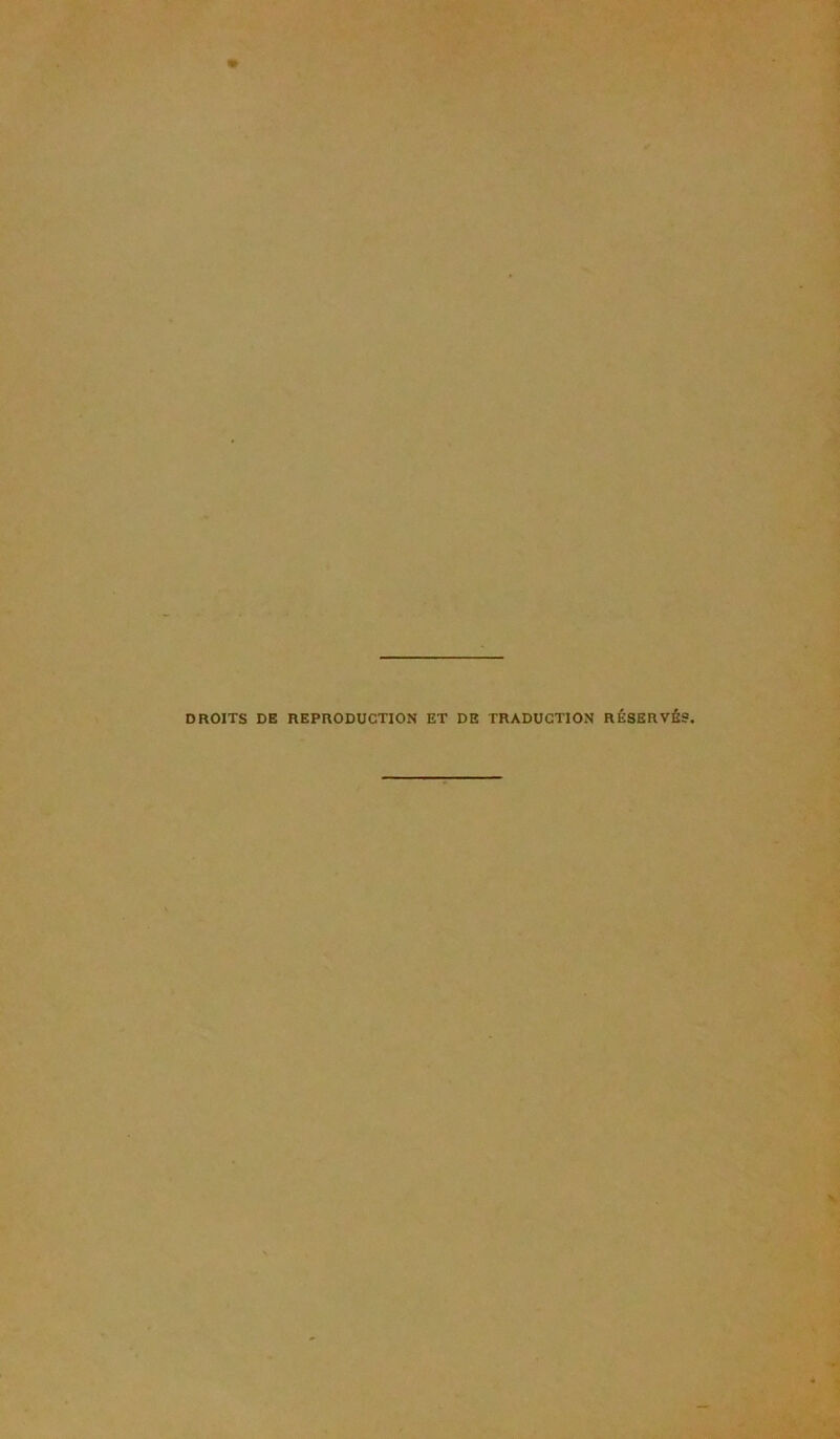 DROITS DE REPRODUCTION ET DE TRADUCTION RÉSERVÉS.