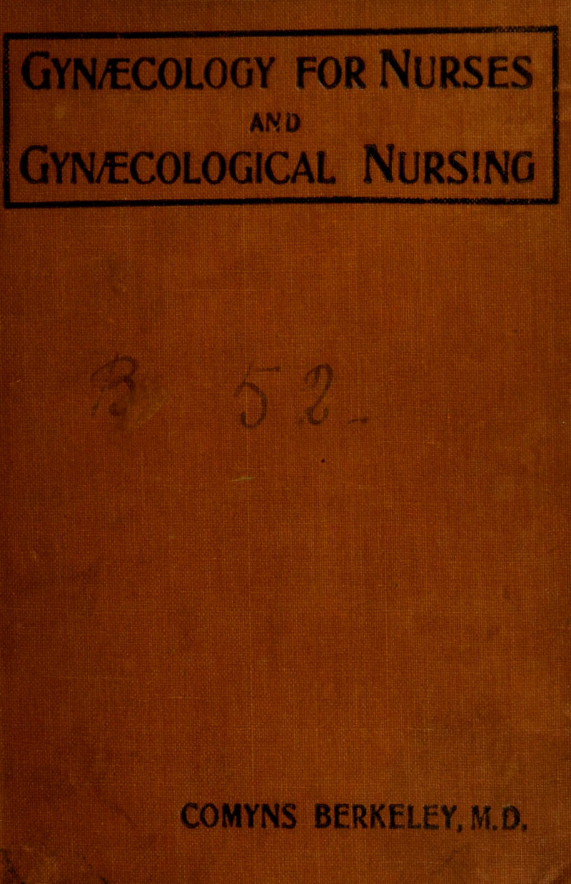 FOR AND Gyn/ecological Nursing COMYNS BERKELEY, M.O. [r'