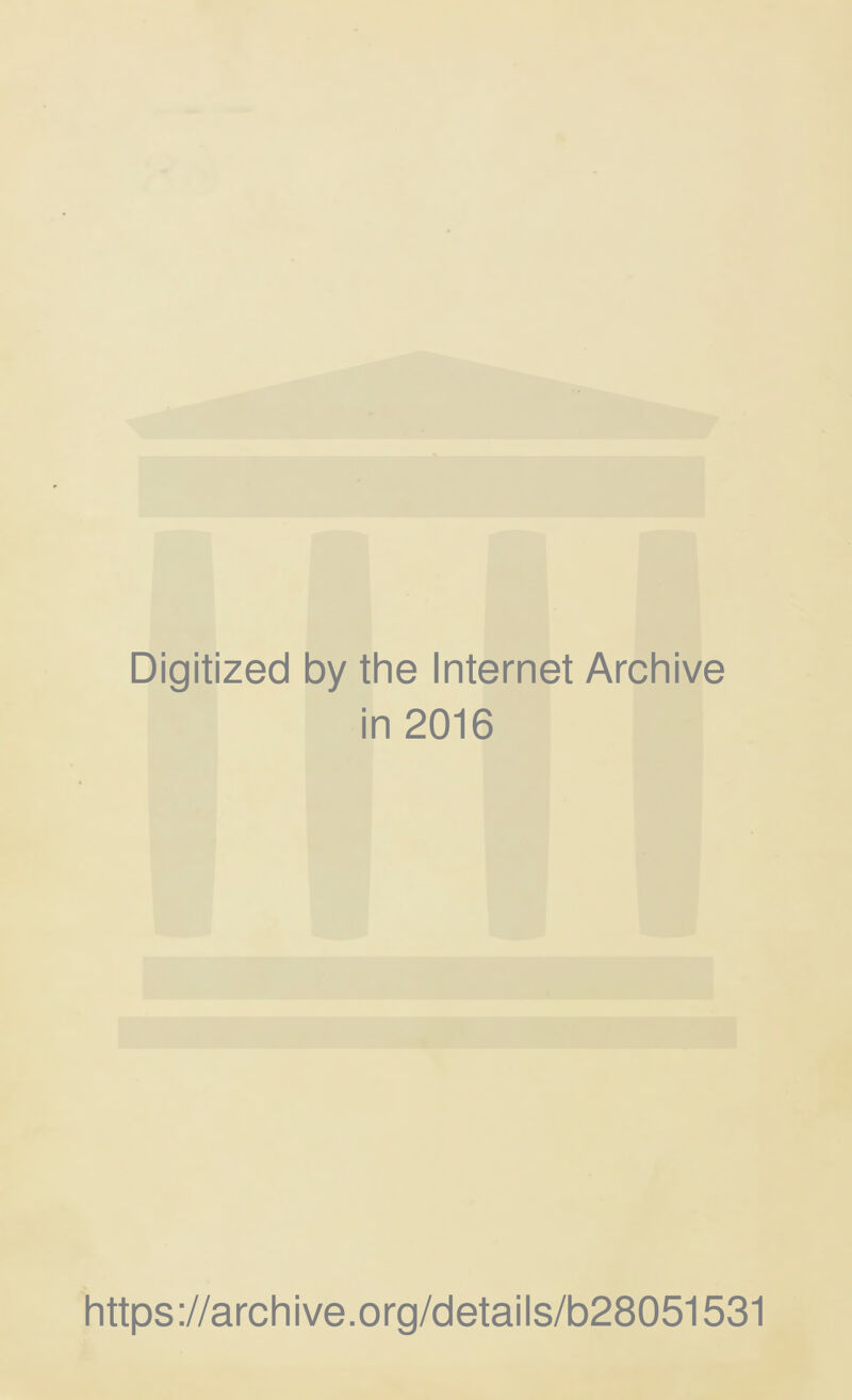 Digitized by the Internet Archive in 2016 https://archive.org/details/b28051531