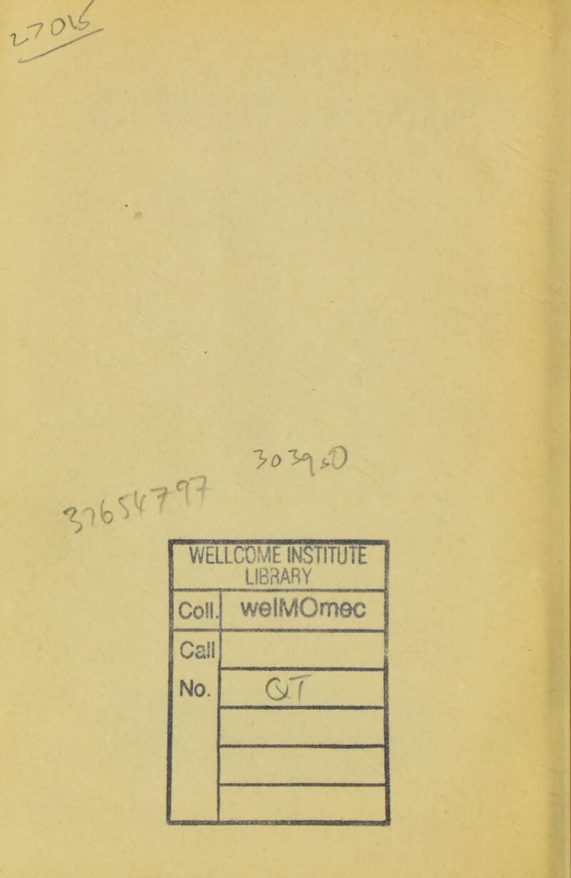 }»>[1© «VJfe^7<r' WELLCOME INSTITUTE LIBRARY Coll. welMGmec Call No. GT