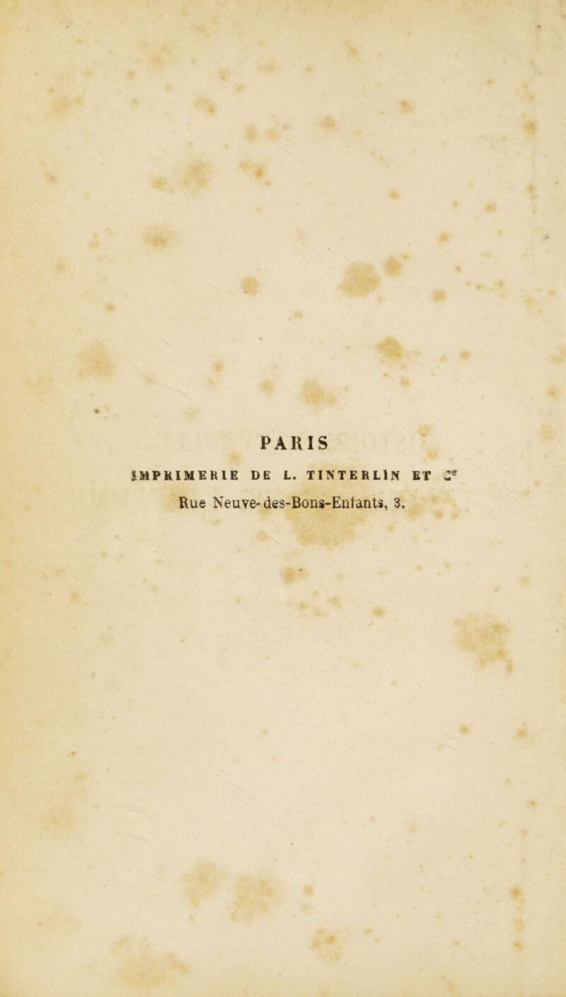 PARIS IMPRIMERIE DE L. TINTERLlN ET Rue Neuve-(ies-Bons-Enfants, 3.