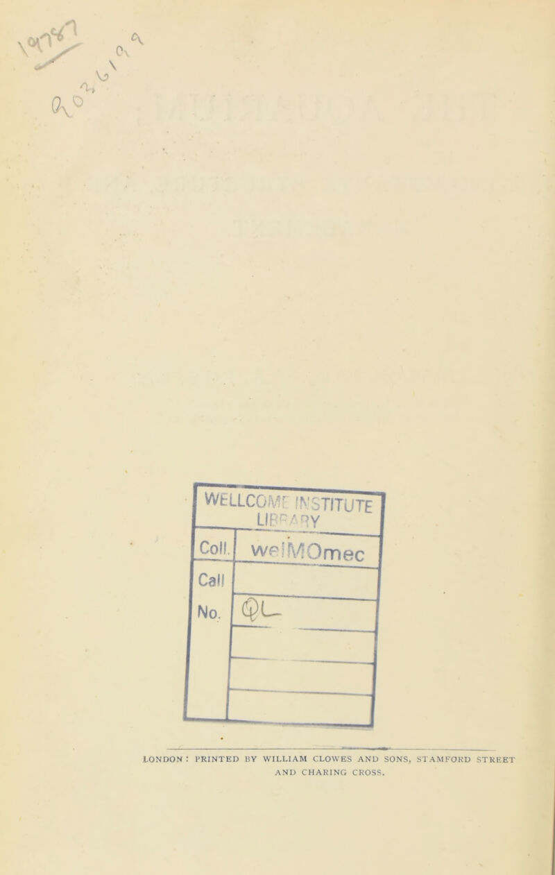 Ox LONDON I PRINTED BY WILLIAM CLOWES AND SONS, STAMFORD STREET AND CHARING CROSS.