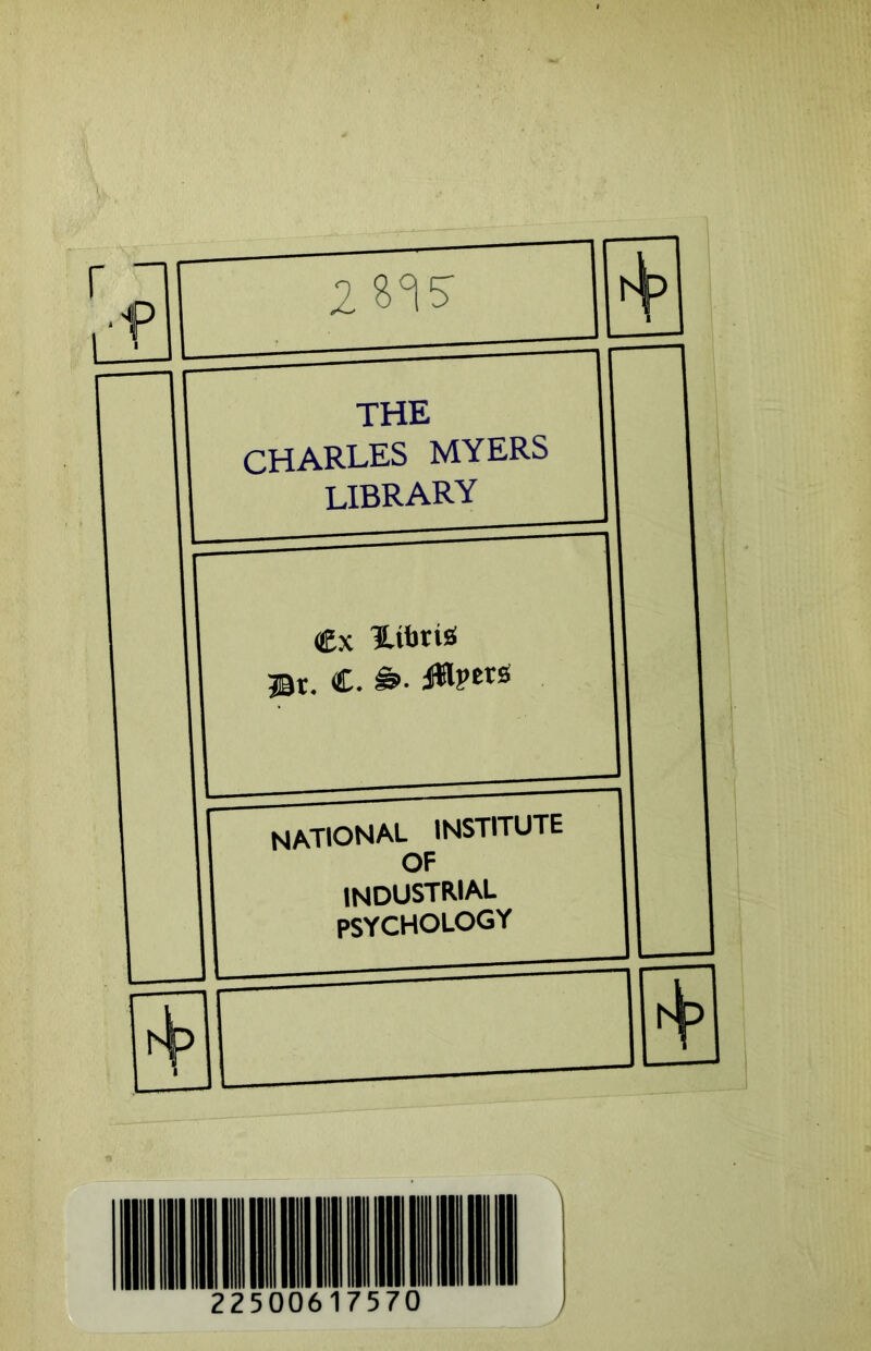 THE CHARLES MYERS library Cx Hibri* . C. ft. national institute OF industrial PSYCHOLOGY