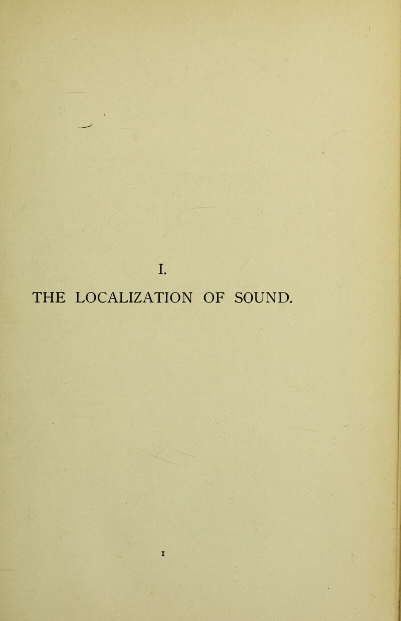 THE LOCALIZATION OF SOUND. I