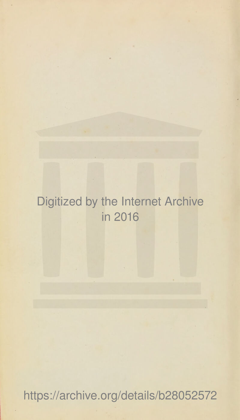 Digitized by the Internet Archive in 2016 https://archive.org/details/b28052572