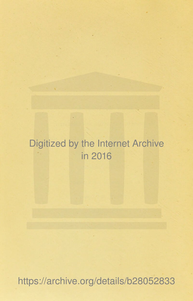 Digitized by the Internet Archive in 2016 https://archive.org/details/b28052833