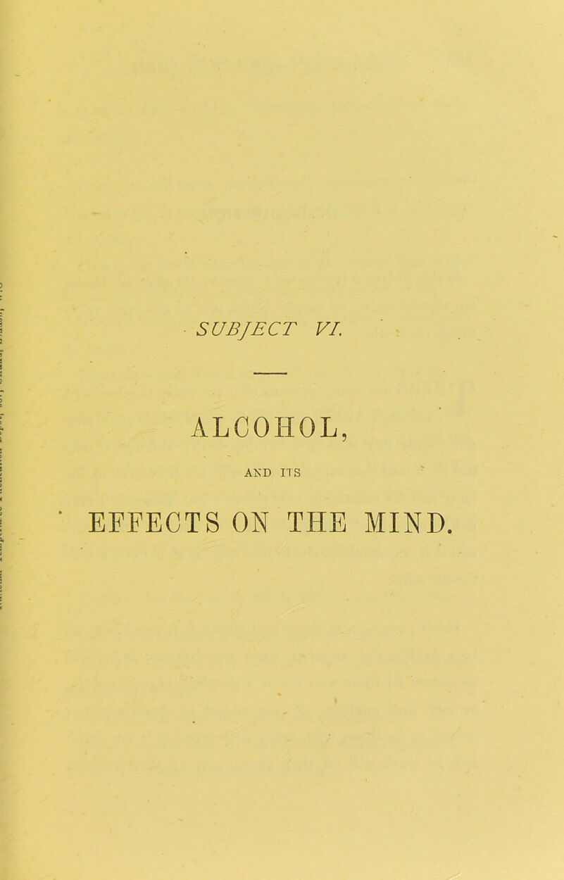 ALCOHOL, AND ITS EFFECTS ON THE MIND.