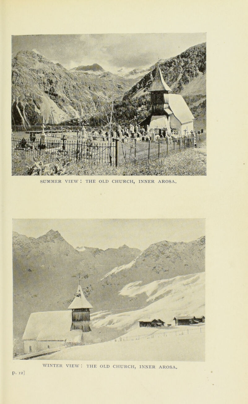 SUMMER VIEW : THE OLD CHURCH, INNER AROSA. WINTER VIEW : THE OLD CHURCH, INNER AROSA