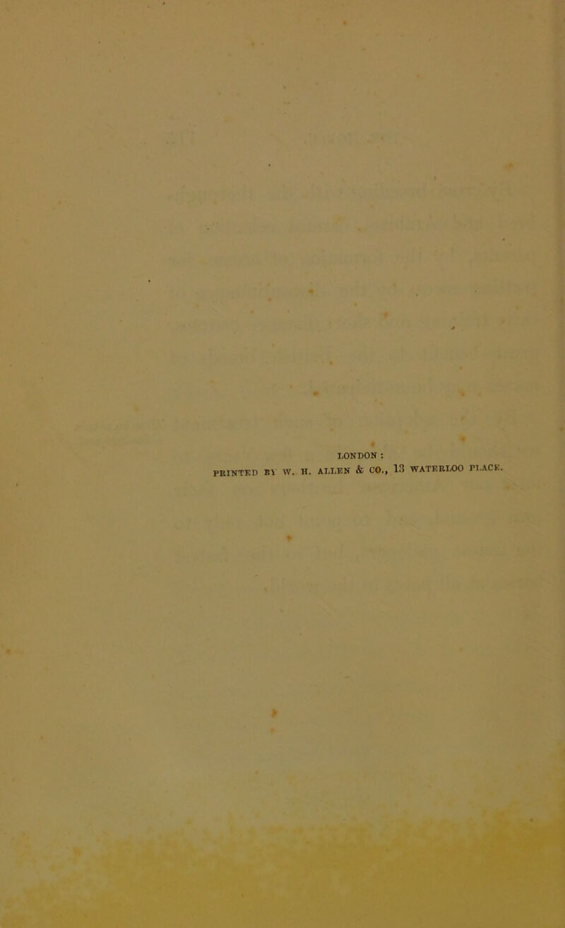 LONDON t PRINTED Bi W. H. ALLEN & CO., 13 WATERLOO PLACE.