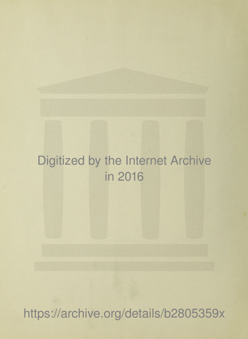 Digitized by the Internet Archive in 2016 https://archive.org/details/b2805359x