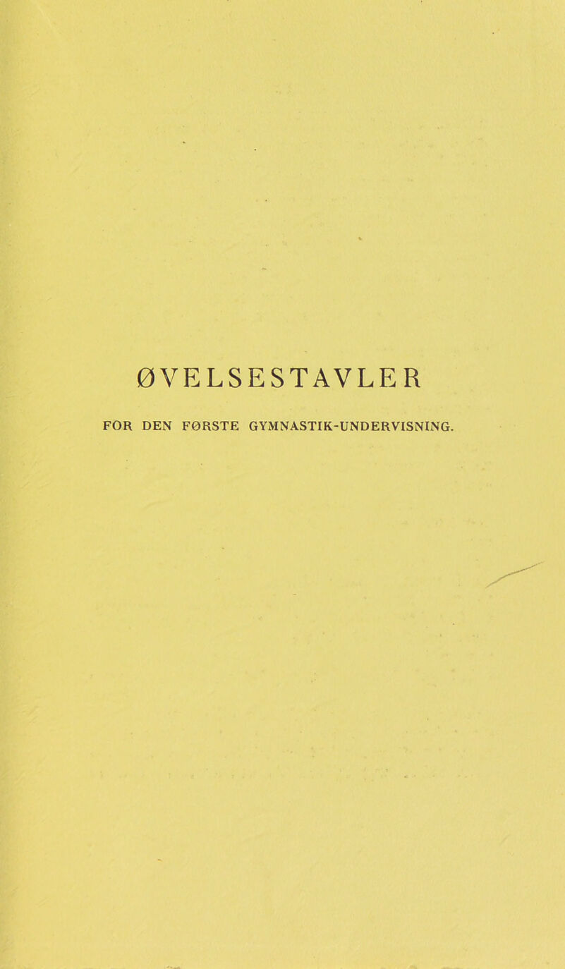 ØVELSESTAVLER FOR DEN FØRSTE GYMNASTIK-UNDERVISNING.