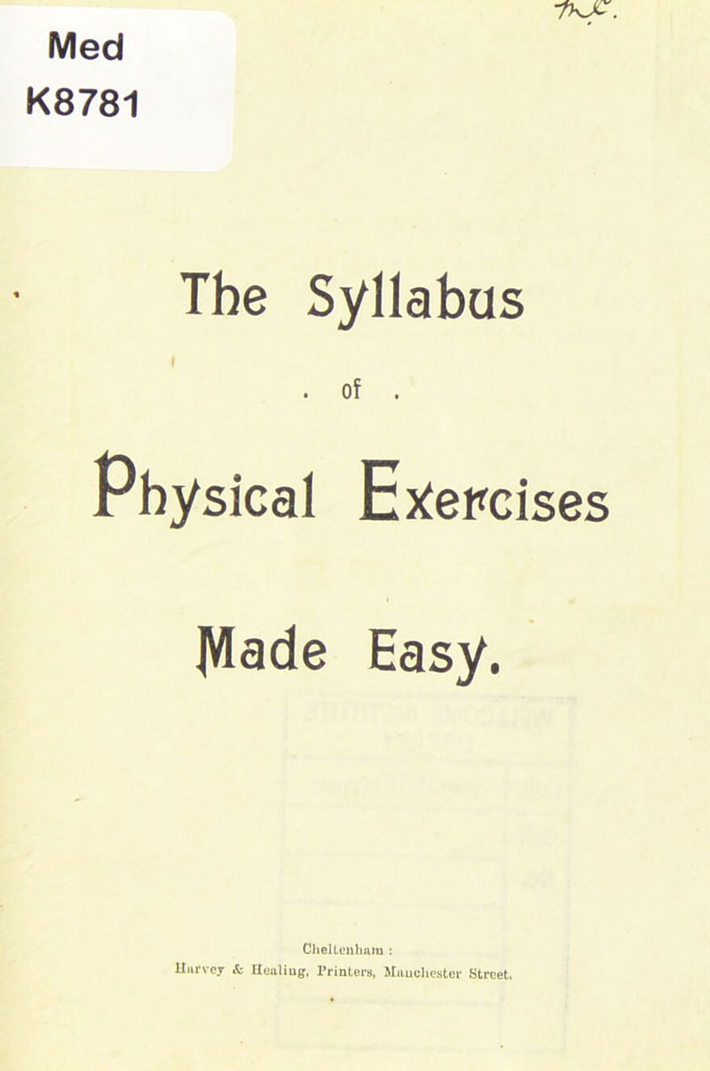 Med K8781 The Syllabus Physical Exercises ]Wade Easy. Cheltenham : Harvey & Healing, Printers, Manchester Street.