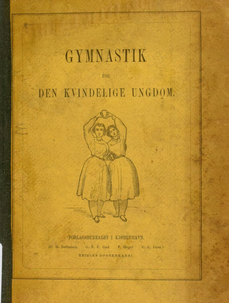 I'OELAGSBUREAD.ET I KJGBENIIÅYN. < . . (O. H. Delbanco. G. É. C. Gad. F. Hog-el. C. C. l.o.sc.) T11 1K I. E S 110 CtT K Y K K E U I.