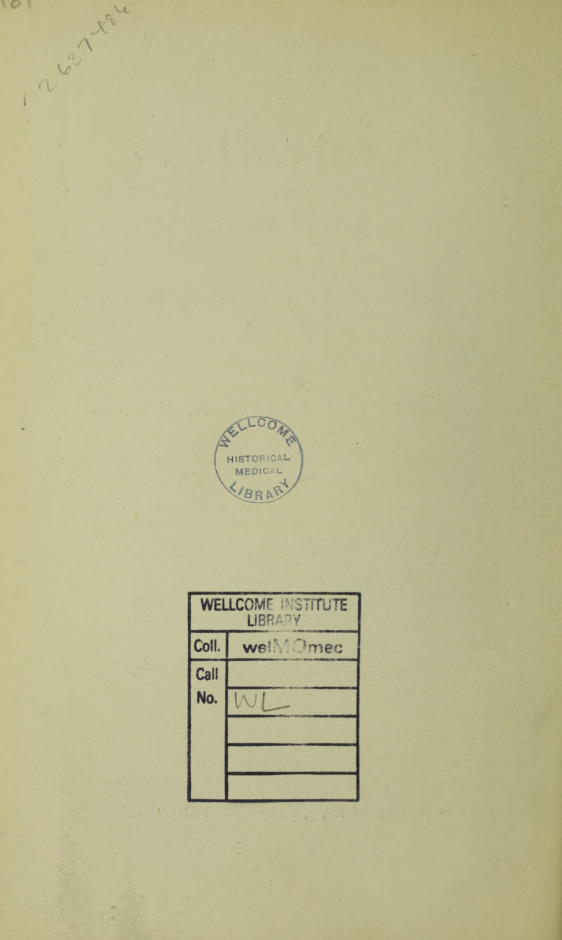 WELLCOME iKSTITUTE LIBRARY Coll. we!IV! trnec Call No. Iaj [