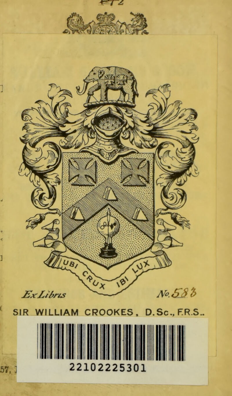 £xl.il>ris ^ No. ^ SIR WILLIAM CROOKES. D.Sc., FR.S. 22102225301