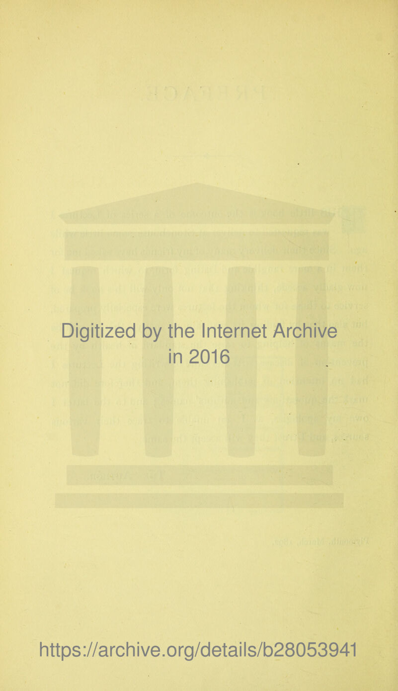 Digitized by the Internet Archive in 2016 https://archive.org/details/b28053941