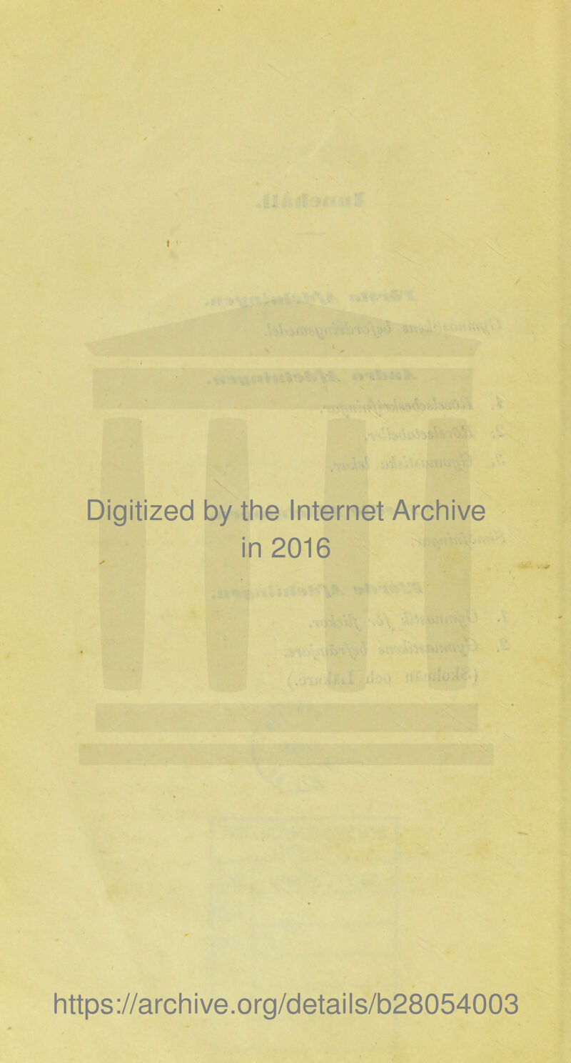 f l Digitized by the Internet Archive in 2016 https://archive.org/details/b28054003