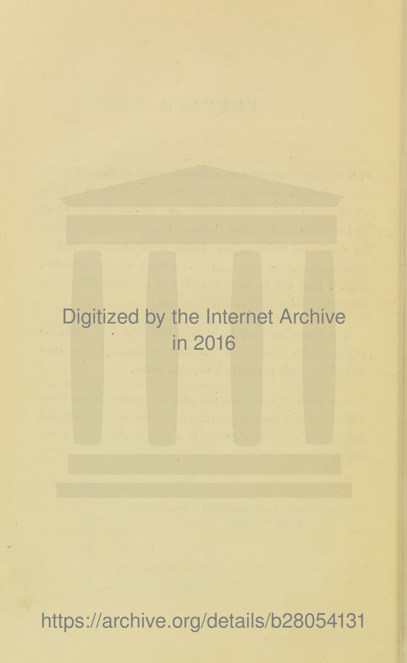 Digitized by the Internet Archive in 2016 https://archive.org/details/b28054131