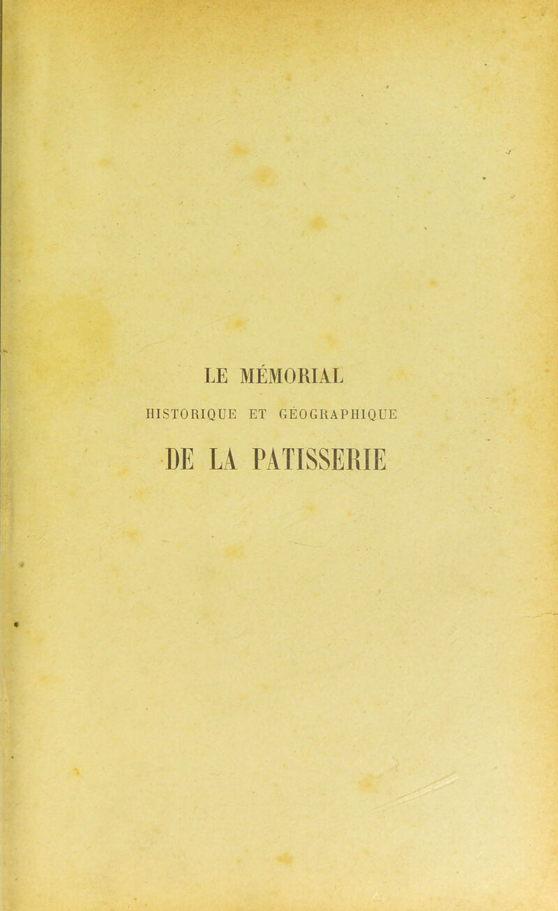 LE MÉMORIAL HISTORIQUE ET GÉOGRAPHIQUE DE LA PATISSERIE «