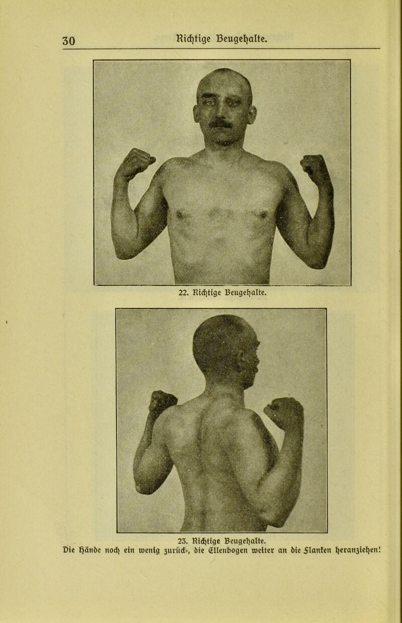 22. HicEjttgc Beugeljalte. 23. Rtdjttge Beugeljalte. Die Jjänöe nod] ein toenig 3urü<f=, bte Ellenbogen toeiter an öie 5Ian!en l)eran3iet)en!
