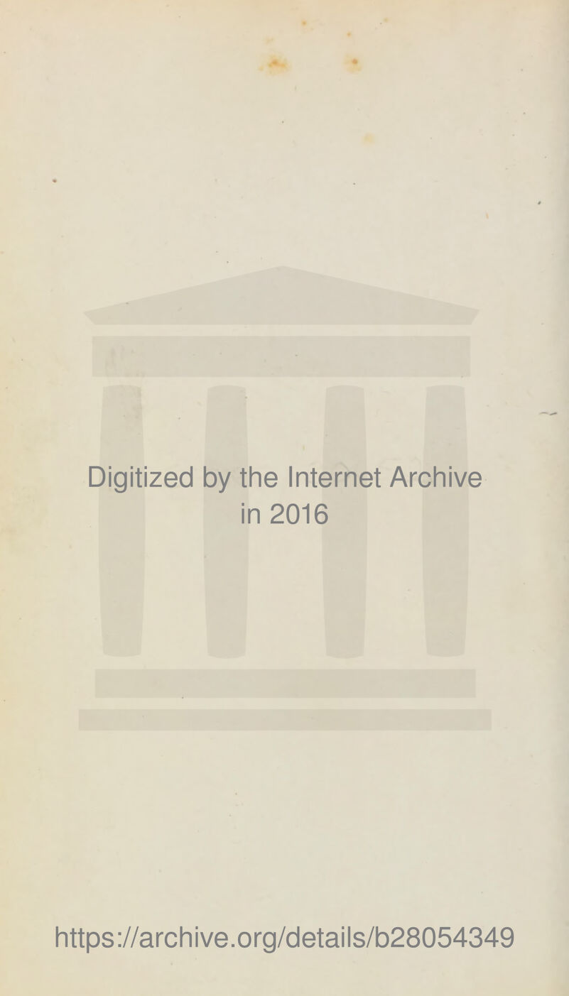 Digitized by the Internet Archive in 2016 https://archive.org/details/b28054349