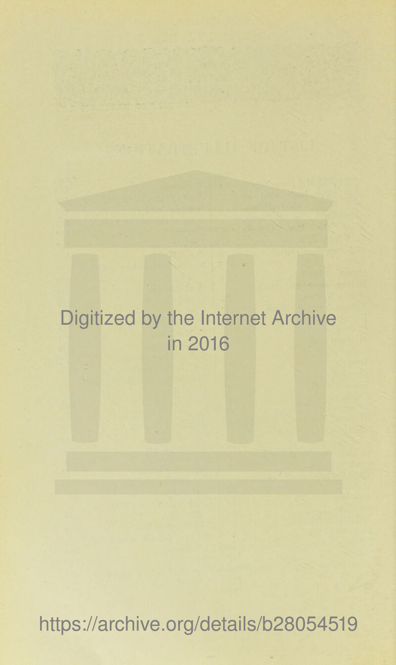 Digitized by the Internet Archive in 2016 https://archive.org/details/b28054519