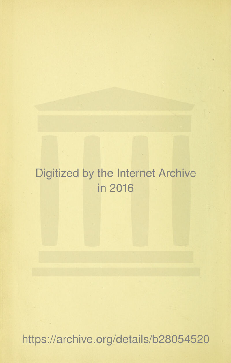 Digitized by the Internet Archive in 2016 https://archive.org/details/b28054520