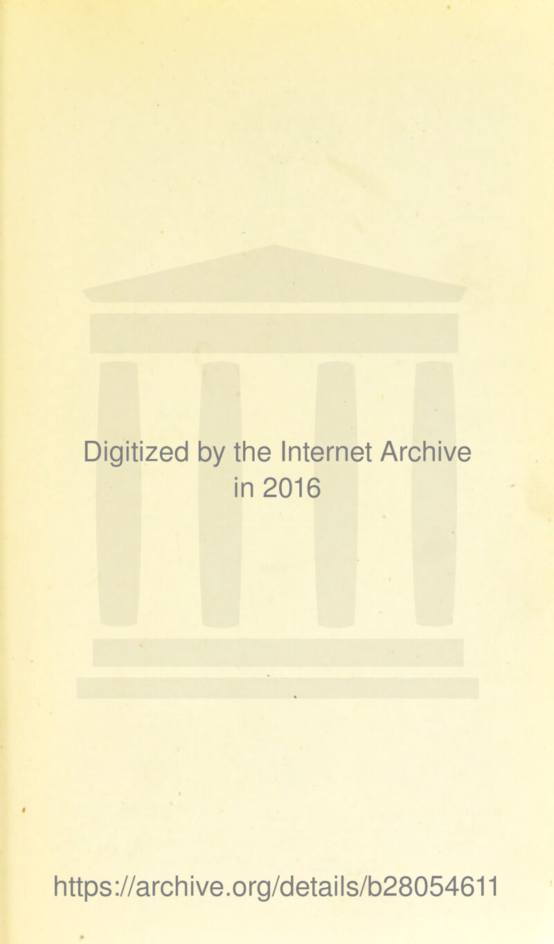Digitized by the Internet Archive in 2016 https://archive.org/details/b28054611