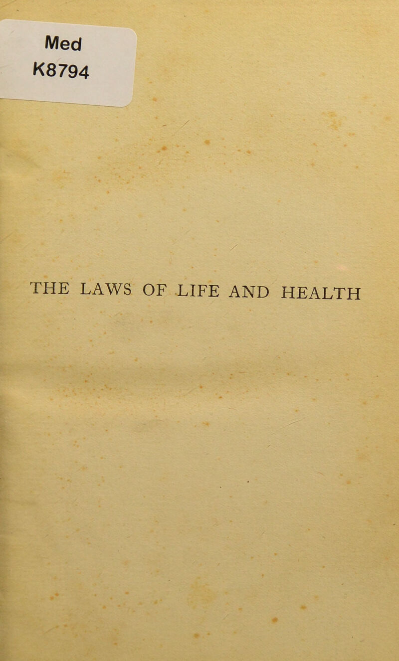Med K8794 THE LAWS OF .LIFE AND HEALTH
