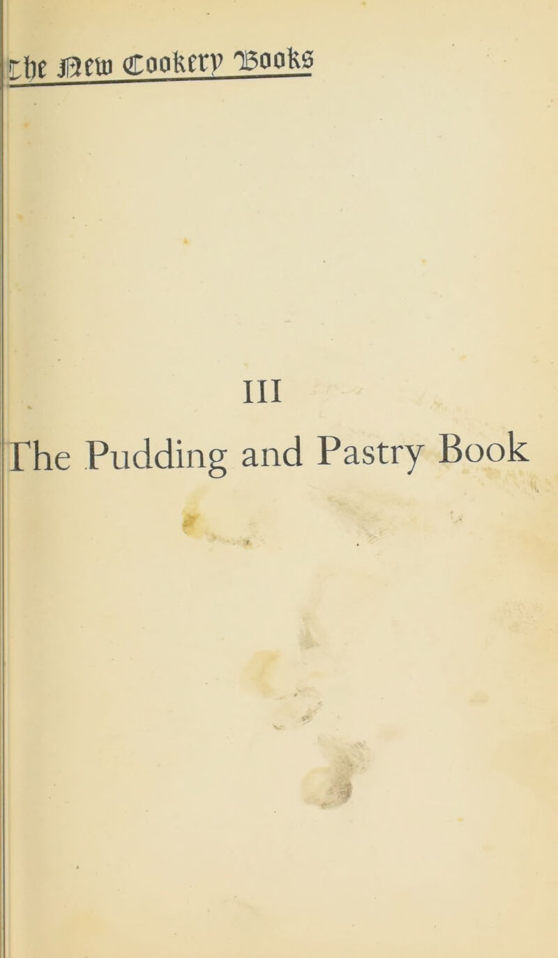 l\)t .roeto cooKcrv tbooKs III rhe Pudding and Pastry Book