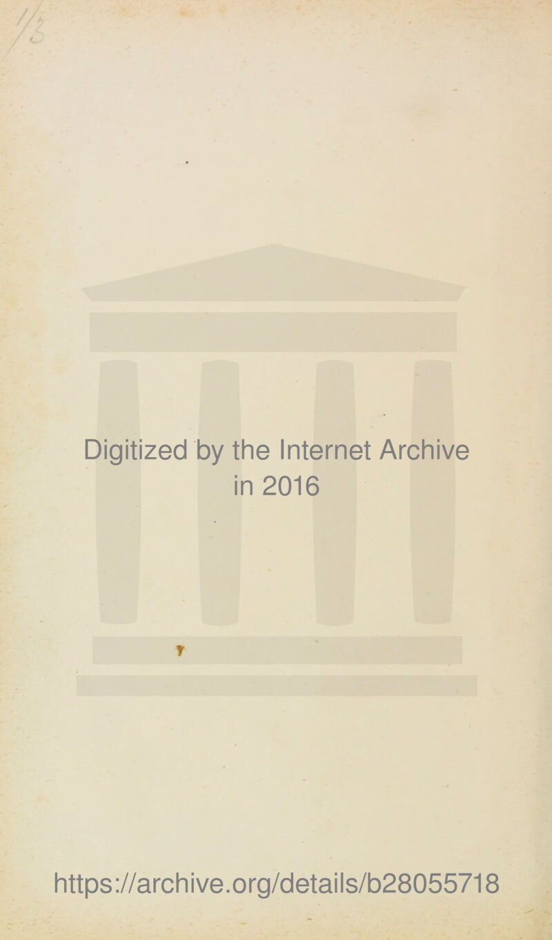 Digitized by the Internet Archive in 2016 r https ://arch i ve. o rg/d etai Is/b28055718