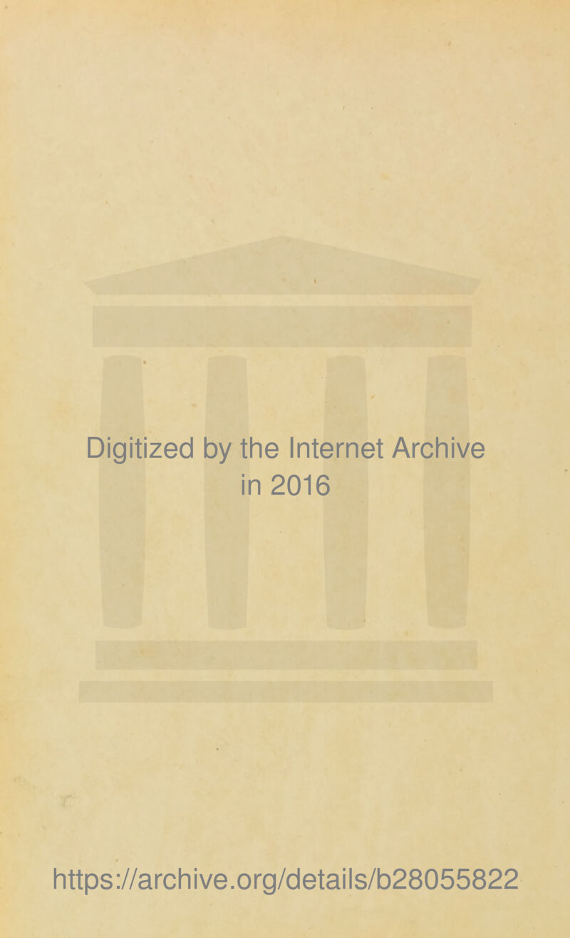 Digitized by the Internet Archive in 2016 https://archive.org/details/b28055822