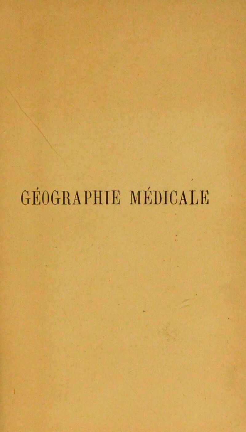 GÉOGRAPHIE MÉDICALE