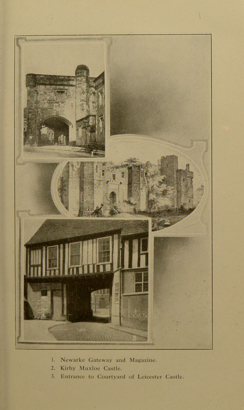 ]. Newarke Gateway and Magazine. 2. Kirby Muxloe Castle.