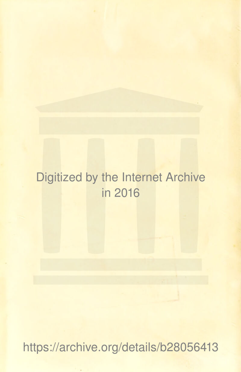 Digitized by the Internet Archive in 2016 https://archive.org/details/b28056413