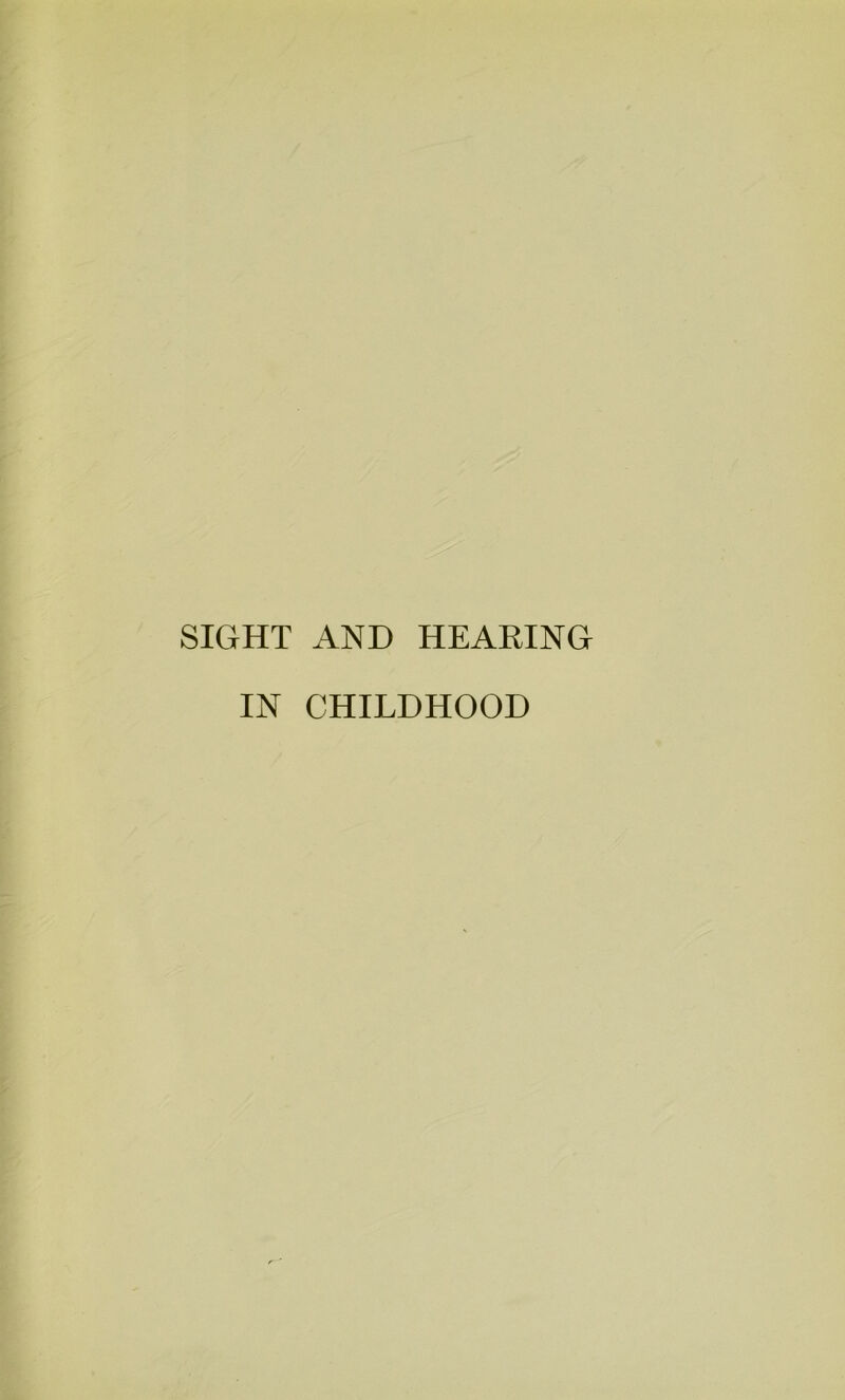 SIGHT AND HEARING IN CHILDHOOD