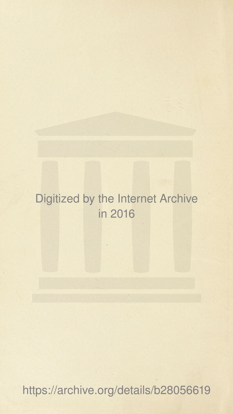 Digitized by the Internet Archive in 2016 https://archive.org/details/b28056619