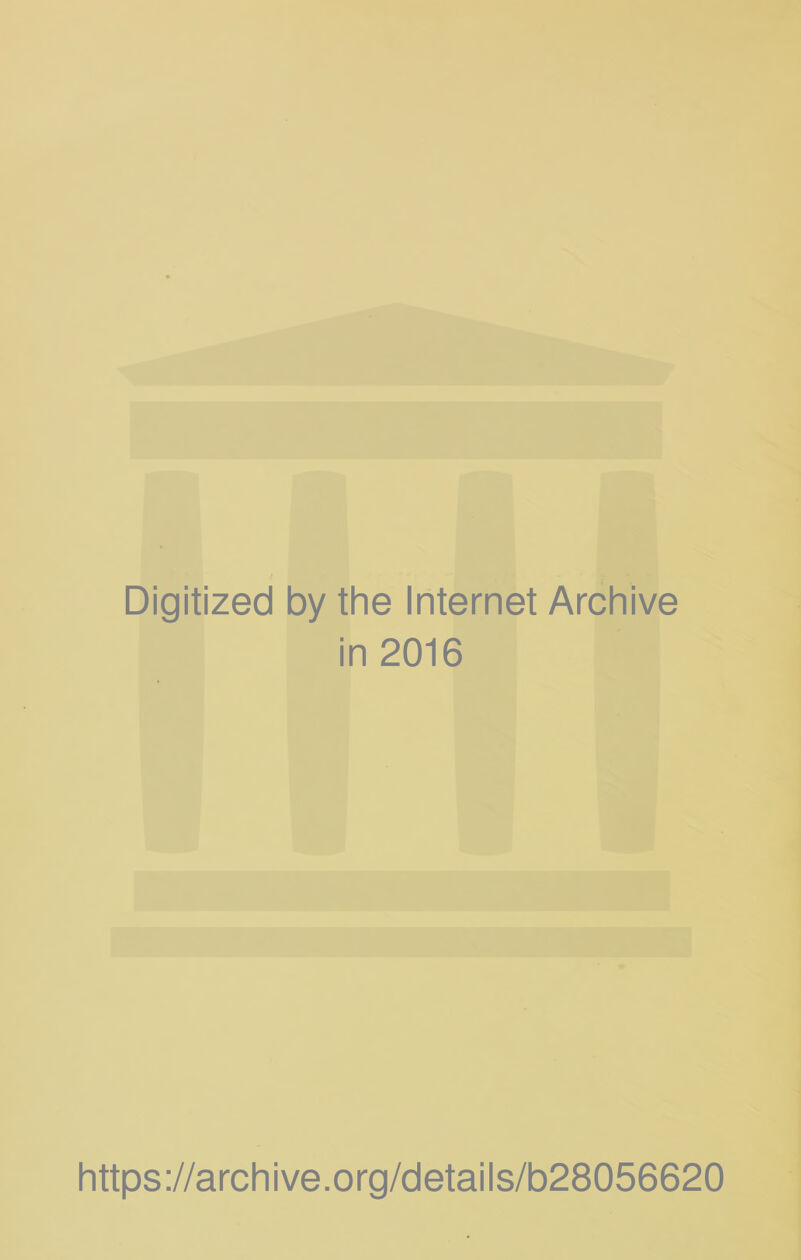 Digitized by the Internet Archive in 2016 https://archive.org/details/b28056620