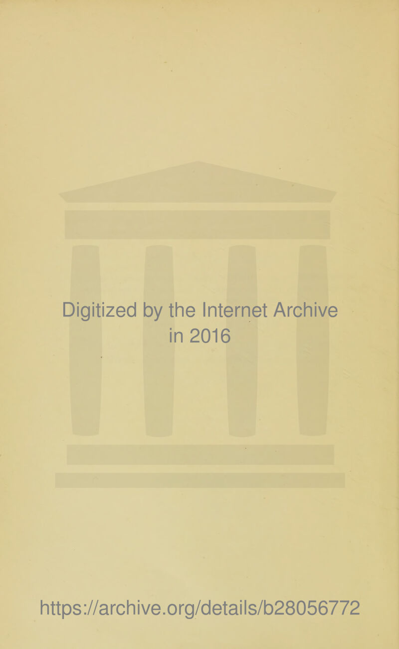 Digitized by the Internet Archive in 2016 https://archive.org/details/b28056772