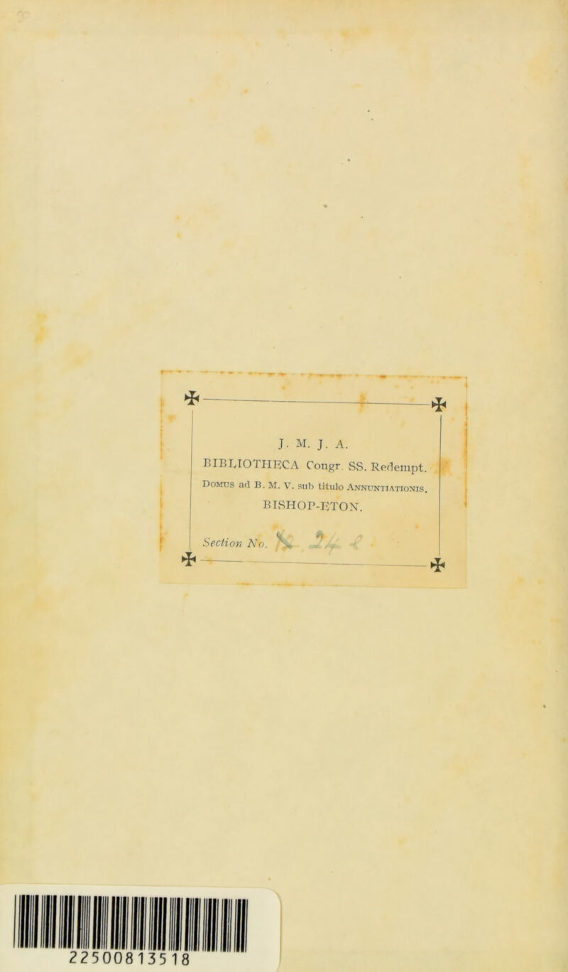 J. M. J. A. BIBIylOl HRCA Congr. SS. Rodempt. Domus ad B. M. V. sub titulo Annuntiationis. BTSHOP-KTON. Section No