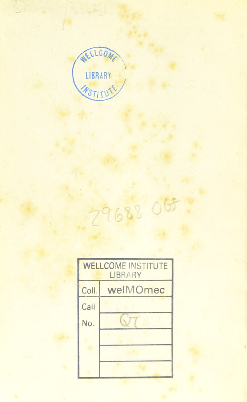 WELLCOME INSTITUTE LIBRARY Coll. welMOmec Call No. i