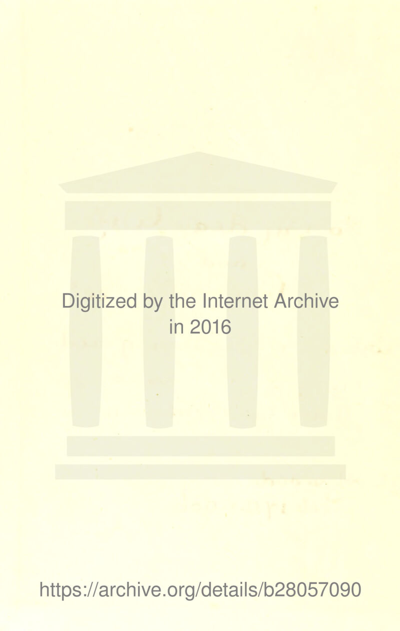 Digitized by the Internet Archive in 2016 https://archive.org/details/b28057090