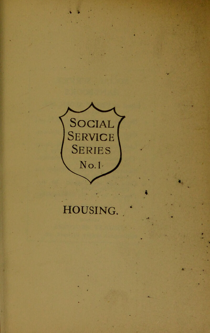 Social Service Series No. I HOUSING.