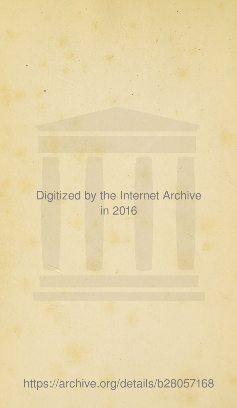 Digitized by the Internet Archive in 2016 https://archive.org/details/b28057168