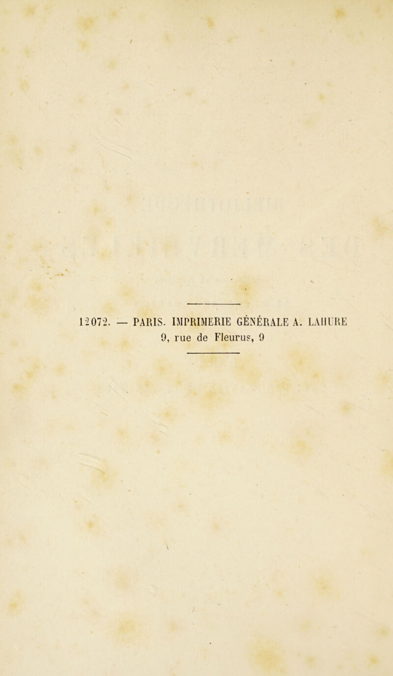 12072. PARIS. IMPRIMERIE GÉNÉRALE A. LA HURE 9, rue de Fleurus, 9