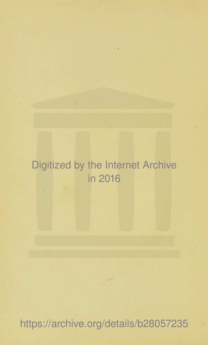 Digitized by the Internet Archive in 2016 https://archive.org/details/b28057235