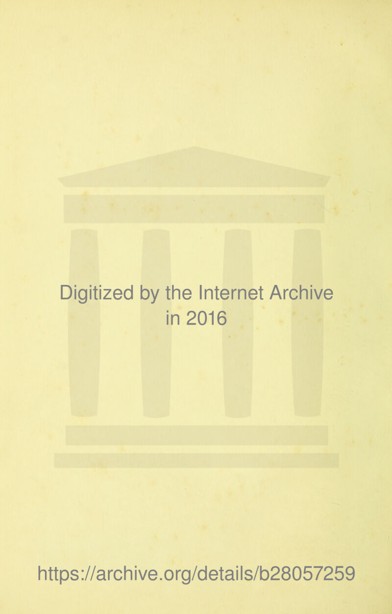 Digitized by the Internet Archive in 2016 https://archive.org/details/b28057259