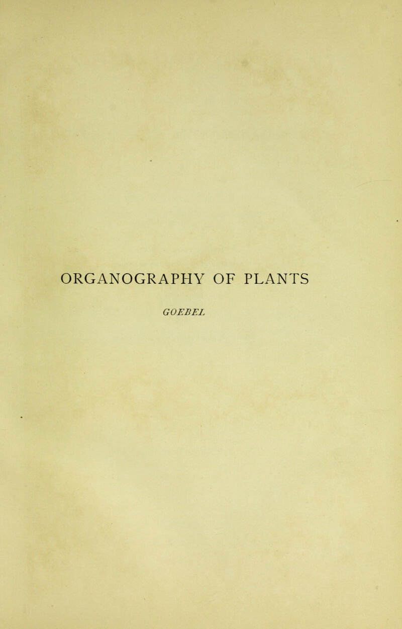 ORGANOGRAPHY OF PLANTS GOEBEL