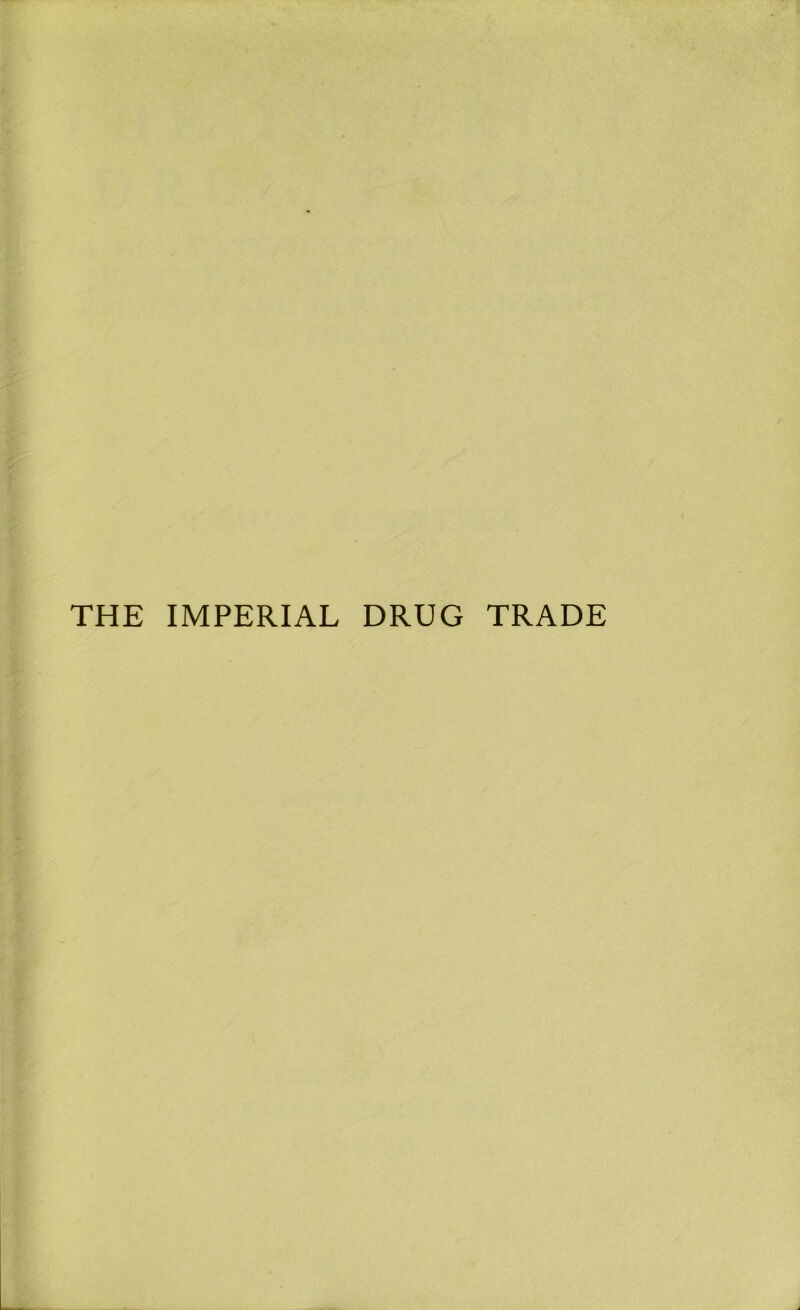 THE IMPERIAL DRUG TRADE