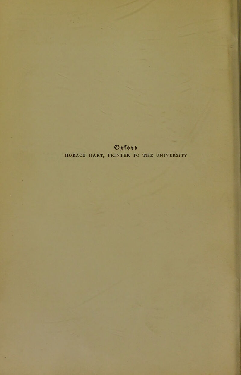 ©*forb HORACE HART, PRINTER TO THE UNIVERSITY